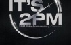 2PM15周年纪念演唱会2023《It's 2PM》全场完整版（官方中文字幕）[WEB-DL MP4 3.5GB]