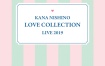 西野加奈 西野カナ Kana Nishino - Love Collection Live 2019 [BDISO 2BD 63.4GB]