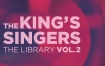 国王合唱团 The King's Singers - The Library, Vol. 2 2024 [24Bit/96kHz] [Hi-Res Flac 603MB]