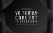 YG Family - YG Family Concert in Seoul 2011 [2012] [3DVD ISO 17.2GB]